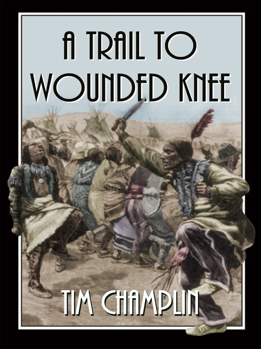 Title details for A trail to Wounded Knee by Tim Champlin - Available